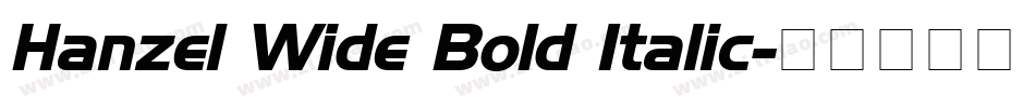 Hanzel Wide Bold Italic字体转换